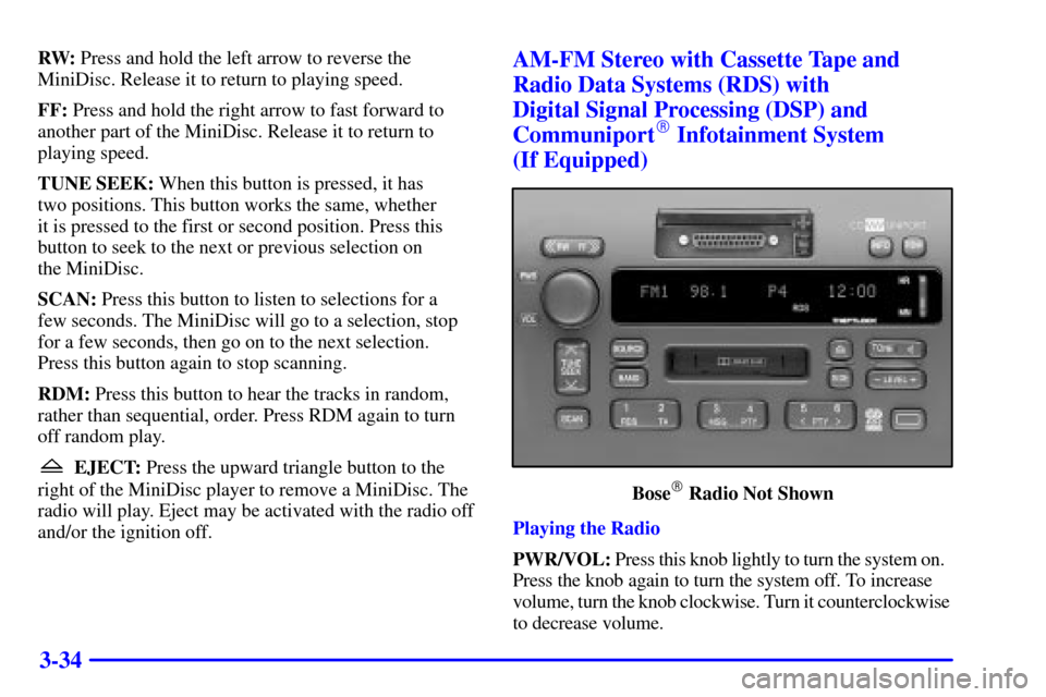 CADILLAC SEVILLE 2000 5.G Owners Manual 3-34
RW: Press and hold the left arrow to reverse the
MiniDisc. Release it to return to playing speed.
FF: Press and hold the right arrow to fast forward to
another part of the MiniDisc. Release it to CADILLAC SEVILLE 2000 5.G Owners Manual 3-34
RW: Press and hold the left arrow to reverse the
MiniDisc. Release it to return to playing speed.
FF: Press and hold the right arrow to fast forward to
another part of the MiniDisc. Release it to