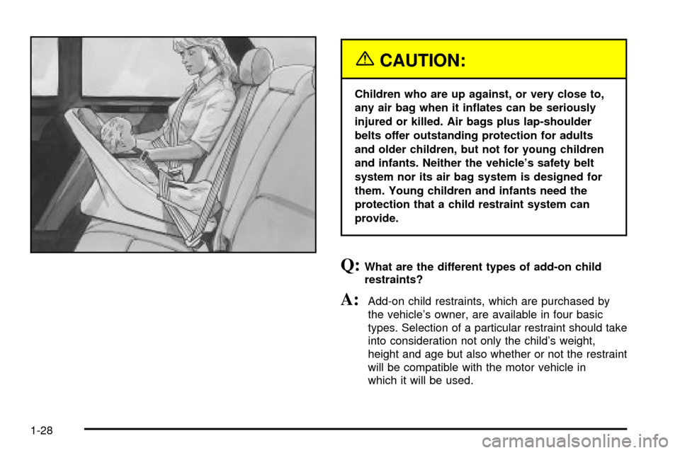CADILLAC SEVILLE 2003 5.G Owners Manual {CAUTION:
Children who are up against, or very close to,
any air bag when it in¯ates can be seriously
injured or killed. Air bags plus lap-shoulder
belts offer outstanding protection for adults
and o