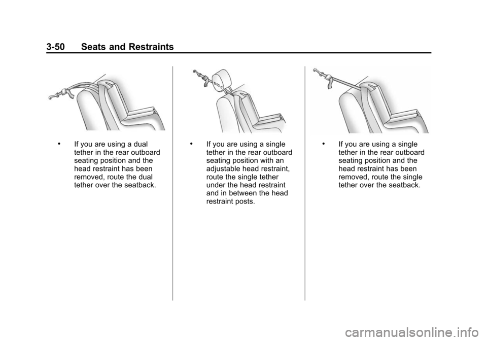 CADILLAC SRX 2012 2.G Owners Manual Black plate (50,1)Cadillac SRX Owner Manual (Include Mex) - 2012
3-50 Seats and Restraints
.If you are using a dual
tether in the rear outboard
seating position and the
head restraint has been
removed