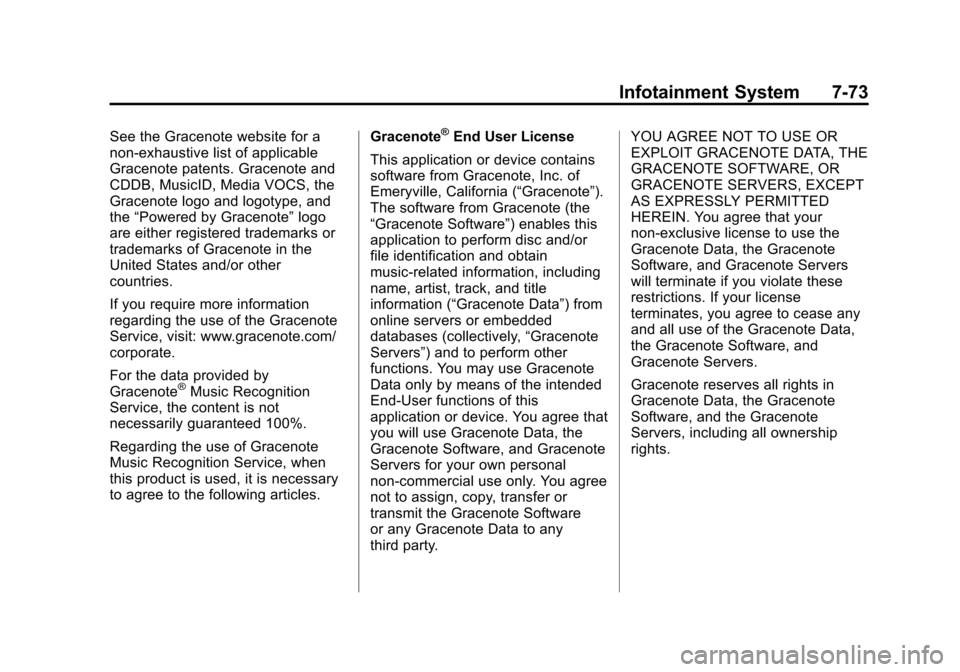CADILLAC SRX 2012 2.G Owners Manual Black plate (73,1)Cadillac SRX Owner Manual (Include Mex) - 2012
Infotainment System 7-73
See the Gracenote website for a
non-exhaustive list of applicable
Gracenote patents. Gracenote and
CDDB, Music