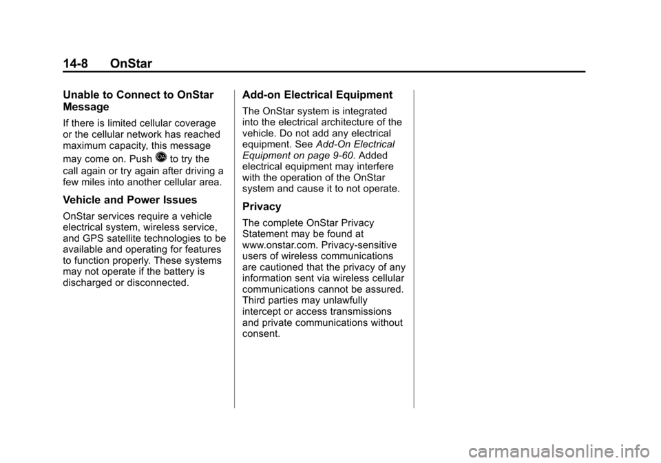 CADILLAC SRX 2012 2.G Owners Manual Black plate (8,1)Cadillac SRX Owner Manual (Include Mex) - 2012
14-8 OnStar
Unable to Connect to OnStar
Message
If there is limited cellular coverage
or the cellular network has reached
maximum capaci