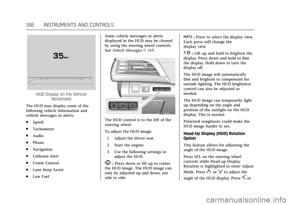 CADILLAC CT6 2018 1.G Owners Manual Cadillac CT6 Owner Manual (GMNA-Localizing-U.S./Canada-11292458) -
2018 - crc - 2/14/17
166 INSTRUMENTS AND CONTROLS
HUD Display on the VehicleWindshield
The HUD may display some of the
following vehi CADILLAC CT6 2018 1.G Owners Manual Cadillac CT6 Owner Manual (GMNA-Localizing-U.S./Canada-11292458) -
2018 - crc - 2/14/17
166 INSTRUMENTS AND CONTROLS
HUD Display on the VehicleWindshield
The HUD may display some of the
following vehi