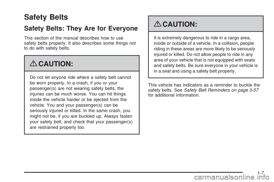 CADILLAC STS 2009 1.G Owners Manual Safety Belts
Safety Belts: They Are for Everyone
This section of the manual describes how to use
safety belts properly. It also describes some things not
to do with safety belts.
{CAUTION:
Do not let CADILLAC STS 2009 1.G Owners Manual Safety Belts
Safety Belts: They Are for Everyone
This section of the manual describes how to use
safety belts properly. It also describes some things not
to do with safety belts.
{CAUTION:
Do not let
