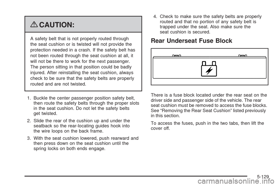 CADILLAC STS 2009 1.G Owners Manual {CAUTION:
A safety belt that is not properly routed through
the seat cushion or is twisted will not provide the
protection needed in a crash. If the safety belt has
not been routed through the seat cu