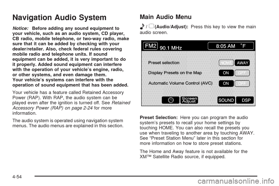 CADILLAC XLR 2008 1.G Owners Manual Navigation Audio System
Notice:Before adding any sound equipment to
your vehicle, such as an audio system, CD player,
CB radio, mobile telephone, or two-way radio, make
sure that it can be added by ch