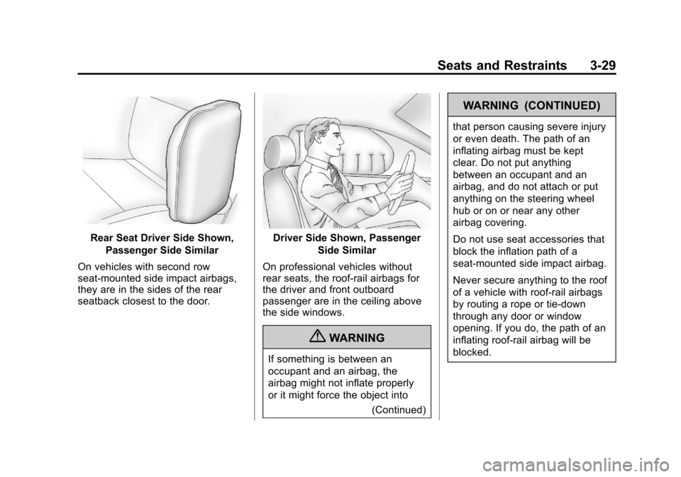 CADILLAC XTS 2013 1.G Owners Manual Black plate (29,1)Cadillac XTS Owner Manual - 2013 - 1st - 4/13/12
Seats and Restraints 3-29
Rear Seat Driver Side Shown,Passenger Side Similar
On vehicles with second row
seat-mounted side impact air