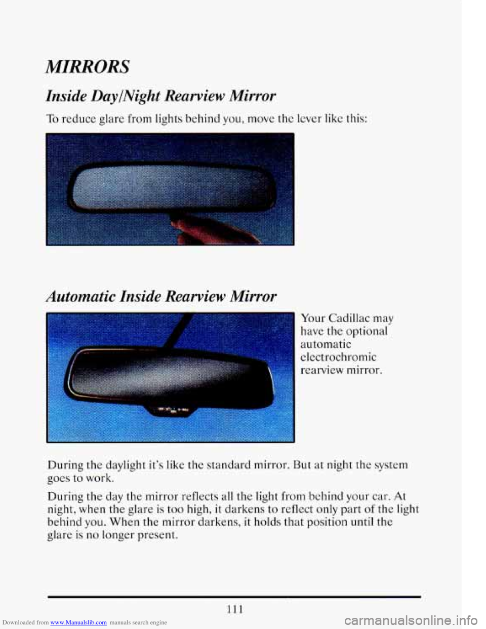 CADILLAC ELDORADO 1993 10.G Owners Manual Downloaded from www.Manualslib.com manuals search engine MIRRORS 
Inside DaylNight Rearview Mirror 
To reduce  glare  from  lights behind  you, move the lever like this: 
Automatic Inside  Rearview Mi