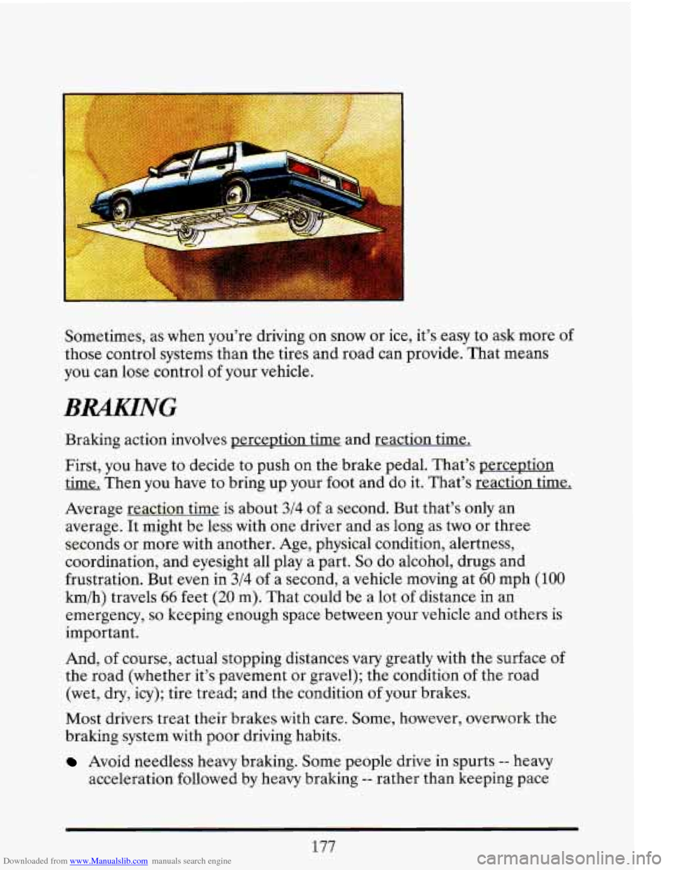 CADILLAC ELDORADO 1993 10.G Owners Manual Downloaded from www.Manualslib.com manuals search engine Sometimes, as when youre driving on snow or ice, its easy to ask more of
those control systems than the tires and road can p CADILLAC ELDORADO 1993 10.G Owners Manual Downloaded from www.Manualslib.com manuals search engine Sometimes, as when youre driving on snow or ice, its easy to ask more of
those control systems than the tires and road can p