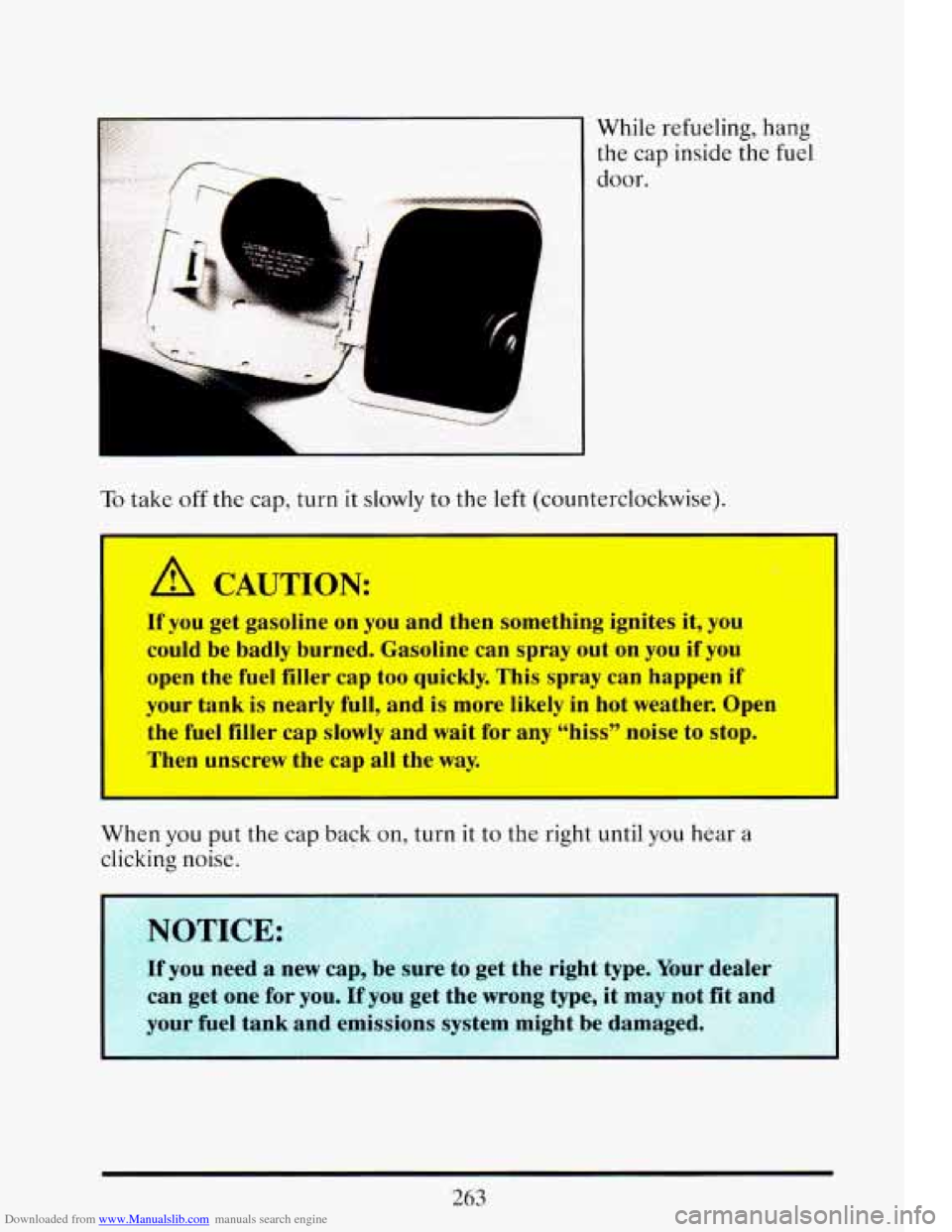 CADILLAC ELDORADO 1993 10.G Owners Manual Downloaded from www.Manualslib.com manuals search engine While refueling,  hang 
the  cap  inside the fuel 
door. 
To take off the  cap,  turn  it slowly  to  the left (counterclockwise). 
I 
A CAUTIO