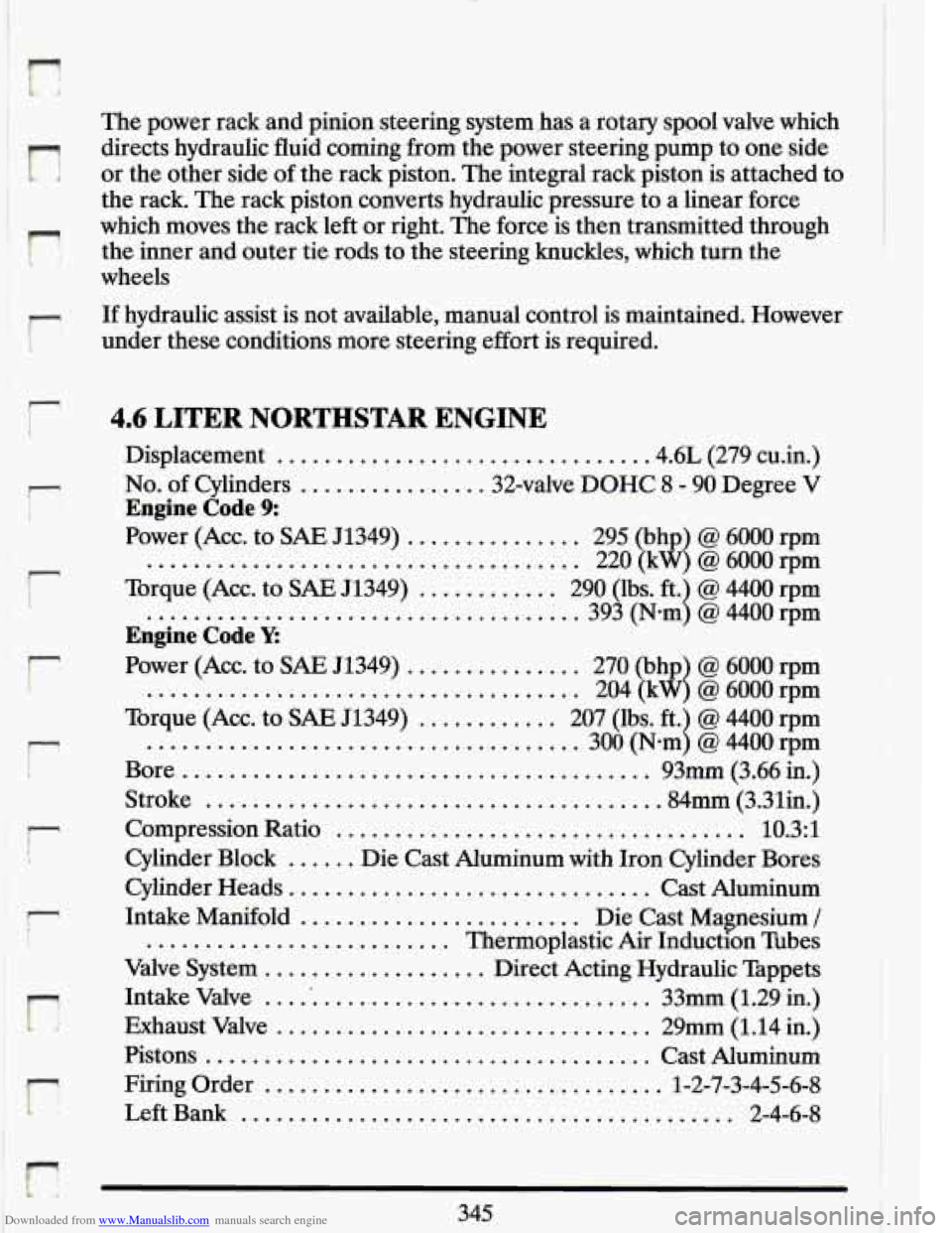 CADILLAC ELDORADO 1993 10.G Owners Manual Downloaded from www.Manualslib.com manuals search engine n
r L
I r
r
r
T
F-l
The power rack and pinion steering system,has a rotary spool valve which
directs hydraulic fluid coming fr CADILLAC ELDORADO 1993 10.G Owners Manual Downloaded from www.Manualslib.com manuals search engine n
r L
I r
r
r
T
F-l
The power rack and pinion steering system,has a rotary spool valve which
directs hydraulic fluid coming fr