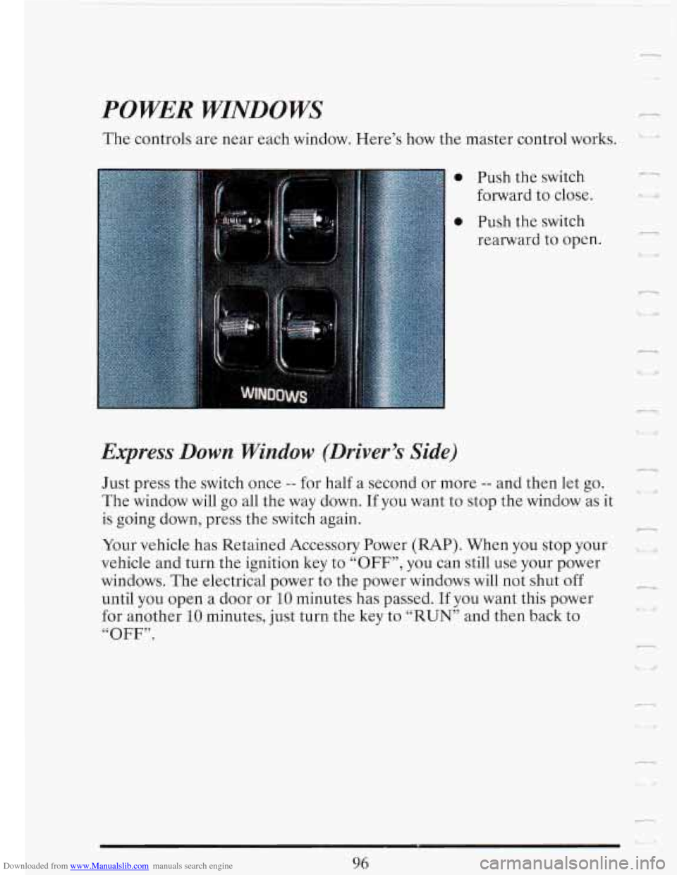 CADILLAC FLEETWOOD 1993 2.G Owners Manual Downloaded from www.Manualslib.com manuals search engine POWER WTNDOWS 
The controls  are  near  each  window. Here’s how the master  control  works. 
Express  Down  Window  (Driver’s Side) 
n 
Ju