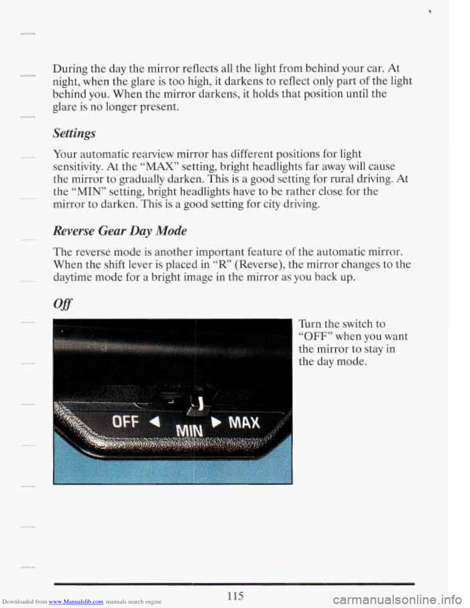 CADILLAC FLEETWOOD 1993 2.G Owners Manual Downloaded from www.Manualslib.com manuals search engine - During  the day the mirror  reflects  all the  light  from  behind  your car.  At 
night, when  the glare  is too  high,  it darkens  to  ref