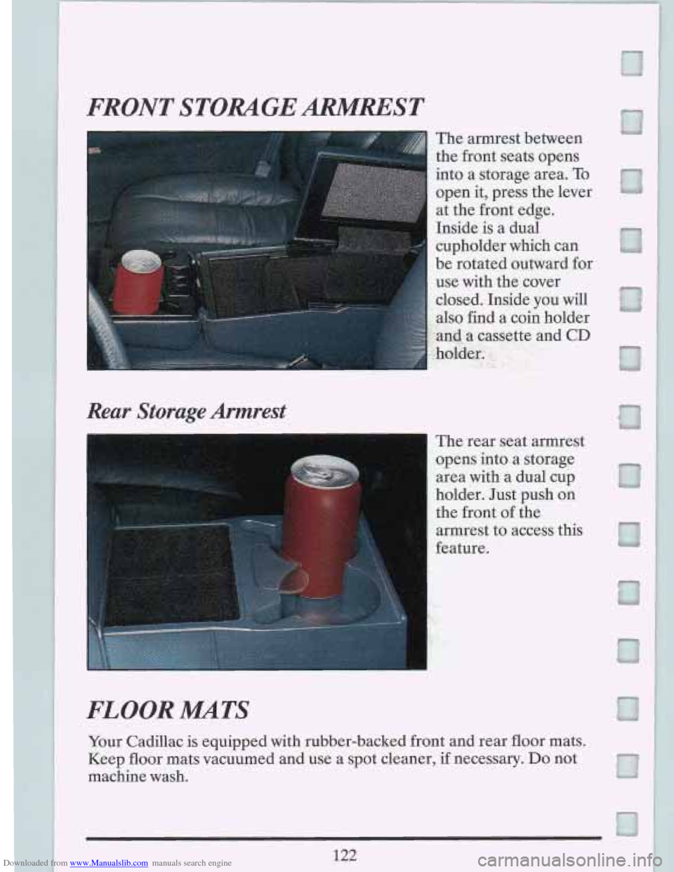 CADILLAC FLEETWOOD 1993 2.G Owners Manual Downloaded from www.Manualslib.com manuals search engine FRONT STORAGEARMREST 
The armrest  between 
the  front  seats  opens 
into  a  storage  area. 
To 
open  it,  press the lever 
cupholder  which