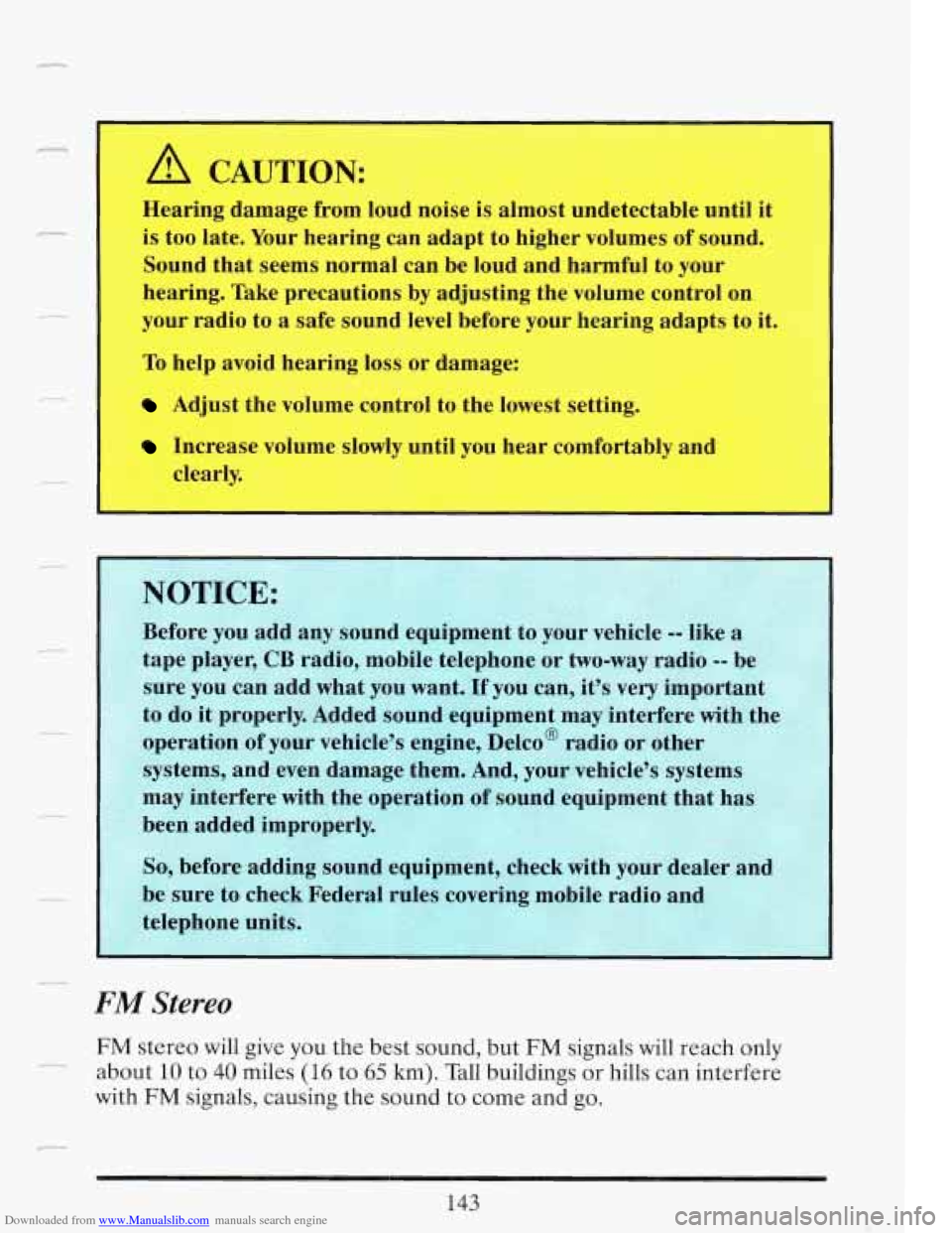 CADILLAC FLEETWOOD 1993 2.G Owners Manual Downloaded from www.Manualslib.com manuals search engine r 
A CAUTION: 
Hearing damage  from  loud noise is  almost  undetectable  until  it 
is  too late.  Your hearing  can  adapt  to  higher volume