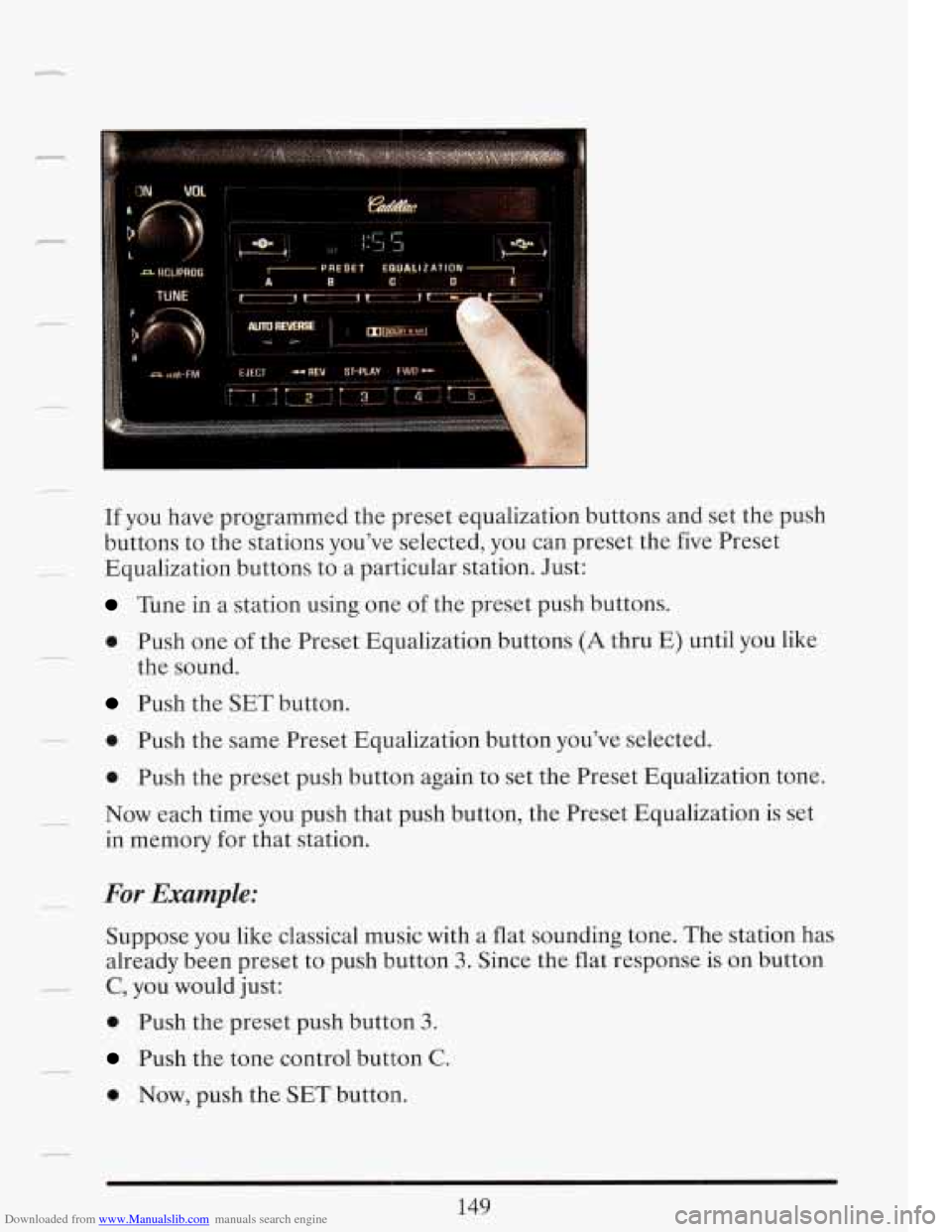CADILLAC FLEETWOOD 1993 2.G Owners Manual Downloaded from www.Manualslib.com manuals search engine rl 
, w VCJL 
TUNE 
If you have  programmed  the preset  equalization  buttons and set the  push 
buttons  to  the  stations youve selected, 