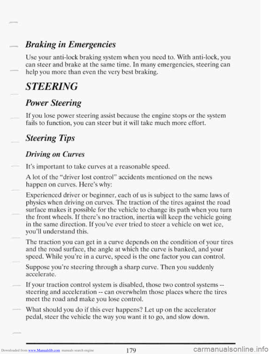 CADILLAC FLEETWOOD 1993 2.G Owners Manual Downloaded from www.Manualslib.com manuals search engine Braking in Emergencies
Use your anti-lock braking system when you need to. With anti-lock, you
can steer and brake at the same tim CADILLAC FLEETWOOD 1993 2.G Owners Manual Downloaded from www.Manualslib.com manuals search engine Braking in Emergencies
Use your anti-lock braking system when you need to. With anti-lock, you
can steer and brake at the same tim