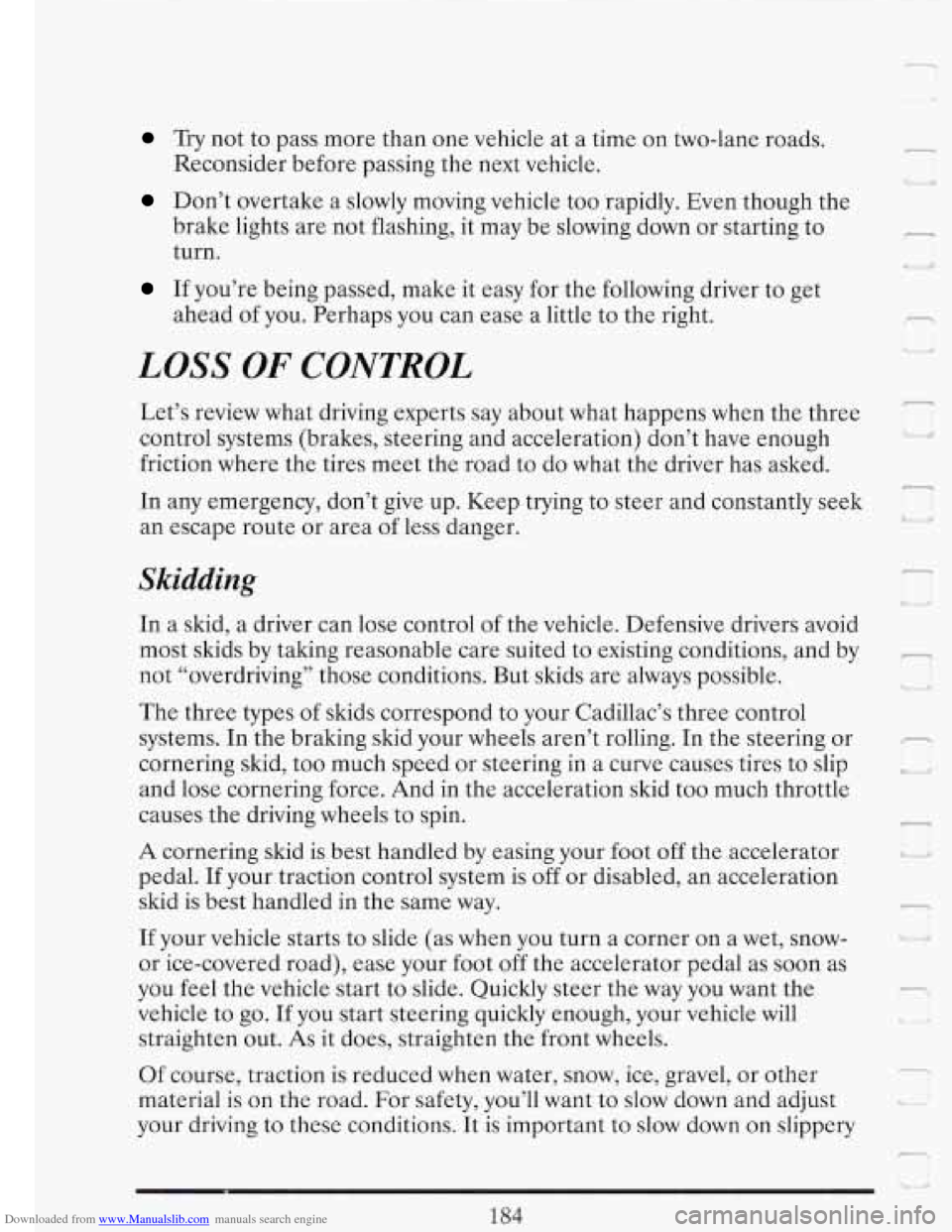 CADILLAC FLEETWOOD 1993 2.G Owners Manual Downloaded from www.Manualslib.com manuals search engine Try not to pass more than one vehicle at a time on two-lane roads.
Reconsider before passing the next vehicle.
Don’t overtake a CADILLAC FLEETWOOD 1993 2.G Owners Manual Downloaded from www.Manualslib.com manuals search engine Try not to pass more than one vehicle at a time on two-lane roads.
Reconsider before passing the next vehicle.
Don’t overtake a