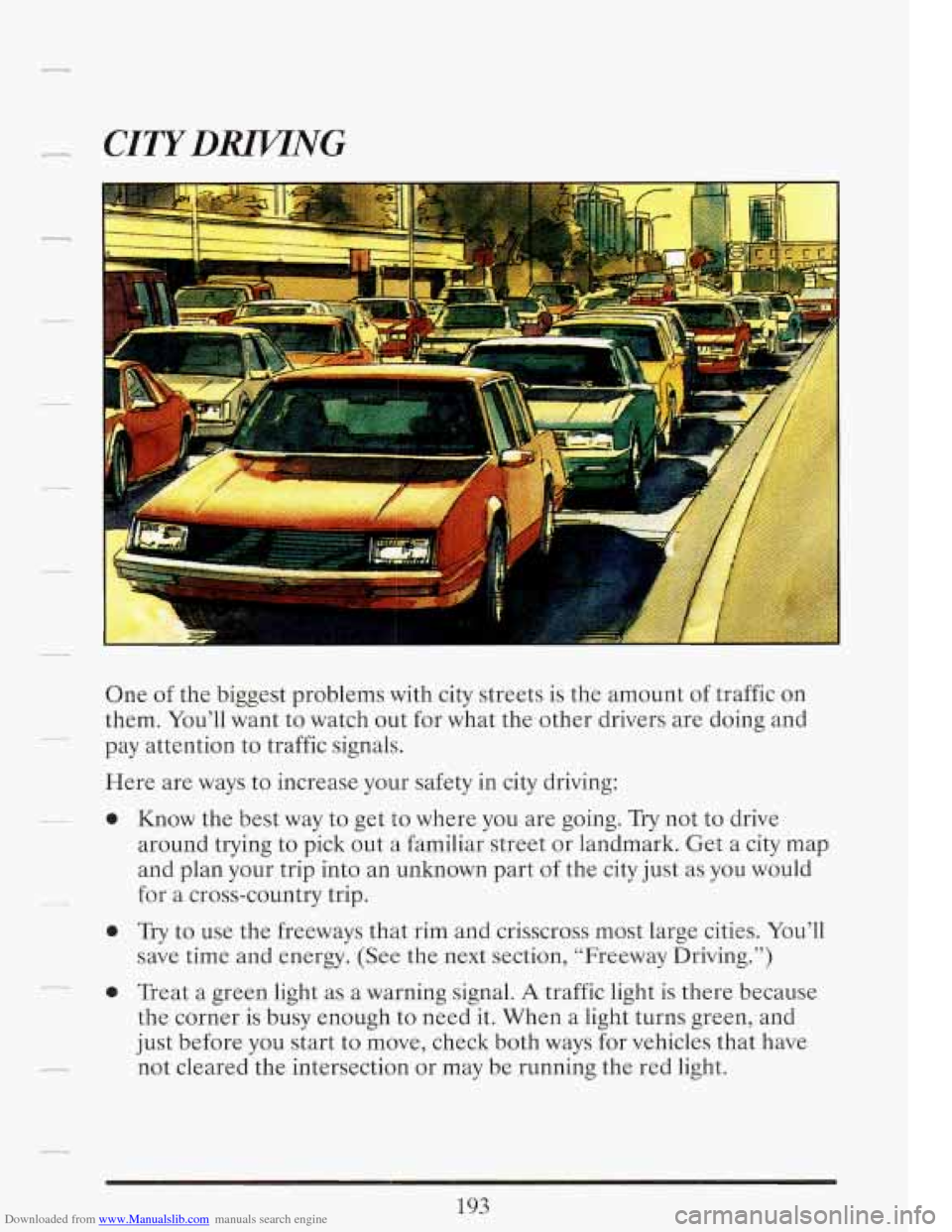 CADILLAC FLEETWOOD 1993 2.G Owners Manual Downloaded from www.Manualslib.com manuals search engine One of the  biggest  problems  with  city streets is the  amount  of traffic  on 
them.  You’ll  want to watch  out  for  what the  other  dr