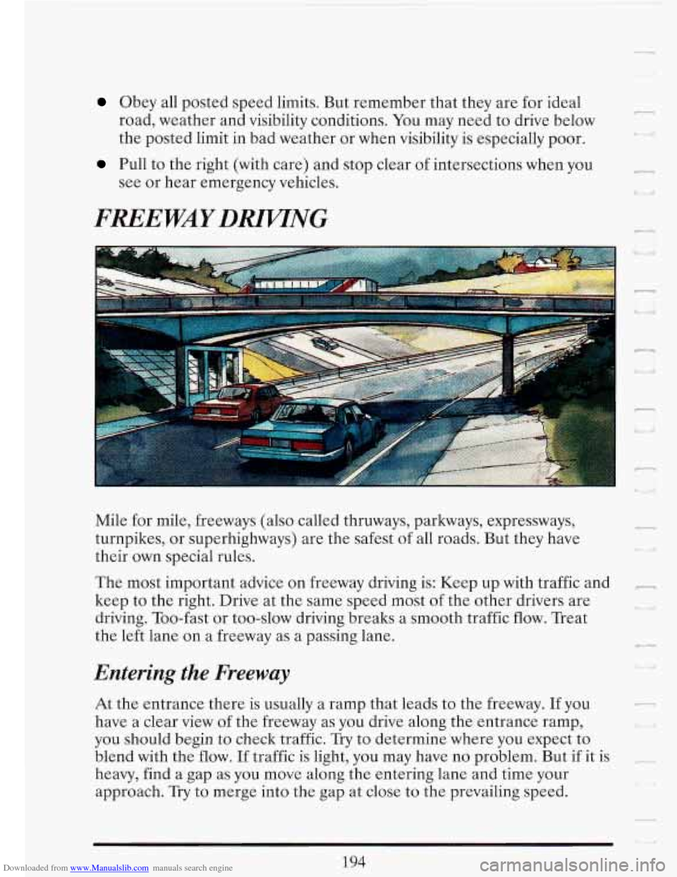 CADILLAC FLEETWOOD 1993 2.G Owners Manual Downloaded from www.Manualslib.com manuals search engine Obey all posted speed limits. But remember that they are for ideal
road, weather and visibility conditions.
You may need to drive CADILLAC FLEETWOOD 1993 2.G Owners Manual Downloaded from www.Manualslib.com manuals search engine Obey all posted speed limits. But remember that they are for ideal
road, weather and visibility conditions.
You may need to drive
