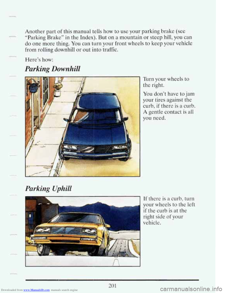 CADILLAC FLEETWOOD 1993 2.G Owners Manual Downloaded from www.Manualslib.com manuals search engine Another  part of this manual  tells  how  to use  your parking  brake  (see 
“Parking  Brake”  in the  Index).  But  on  a mountain  or  st