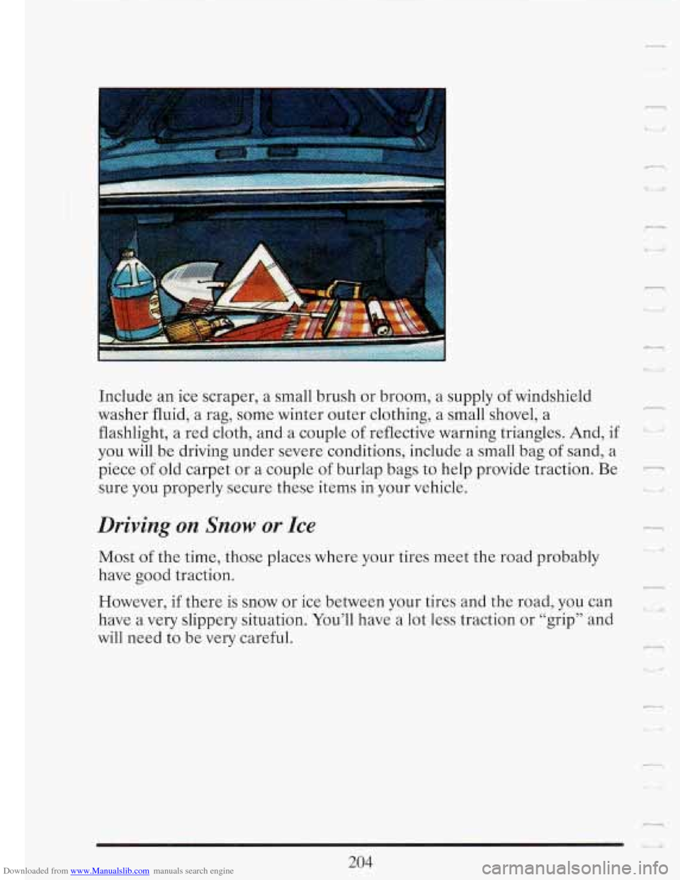 CADILLAC FLEETWOOD 1993 2.G Owners Manual Downloaded from www.Manualslib.com manuals search engine 4 
n 
Include an ice  scraper,  a small  brush or broom,  a supply  of windshield 
washer fluid, a  rag, some  winter  outer clothing,  a small