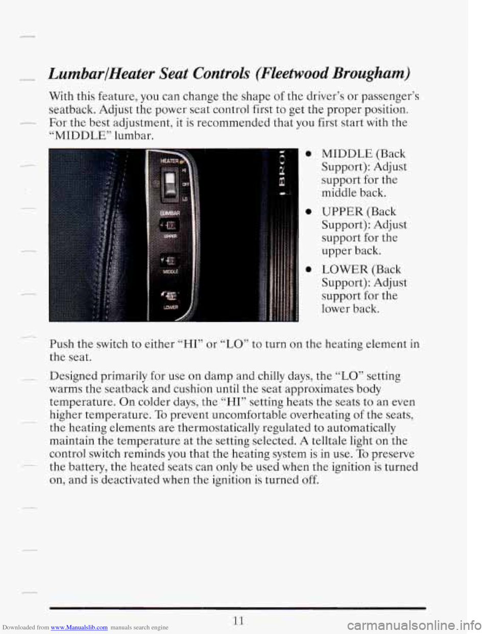 CADILLAC FLEETWOOD 1993 2.G Owners Manual Downloaded from www.Manualslib.com manuals search engine _1“4 LumbarlHeater Seat Controls (Fleetwood Brougham)
With this feature, you can change the shape of the driver’s or passenger’s
sea CADILLAC FLEETWOOD 1993 2.G Owners Manual Downloaded from www.Manualslib.com manuals search engine _1“4 LumbarlHeater Seat Controls (Fleetwood Brougham)
With this feature, you can change the shape of the driver’s or passenger’s
sea