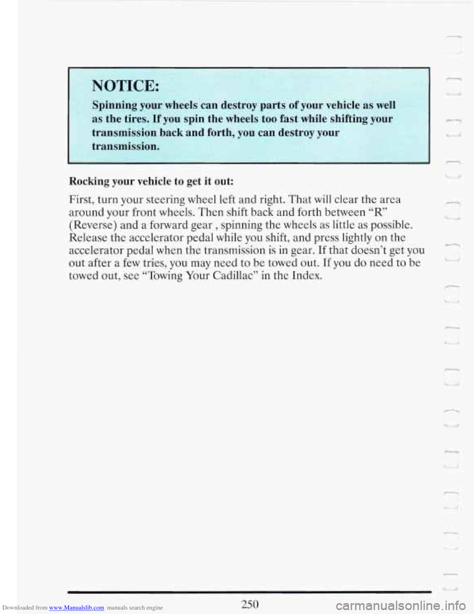 CADILLAC FLEETWOOD 1993 2.G Owners Manual Downloaded from www.Manualslib.com manuals search engine L Rocking  your  vehicle  to get it out: 
a’ I 
First,  turn  your steering  wheel left and right.  That will clear the  area 
around  your f