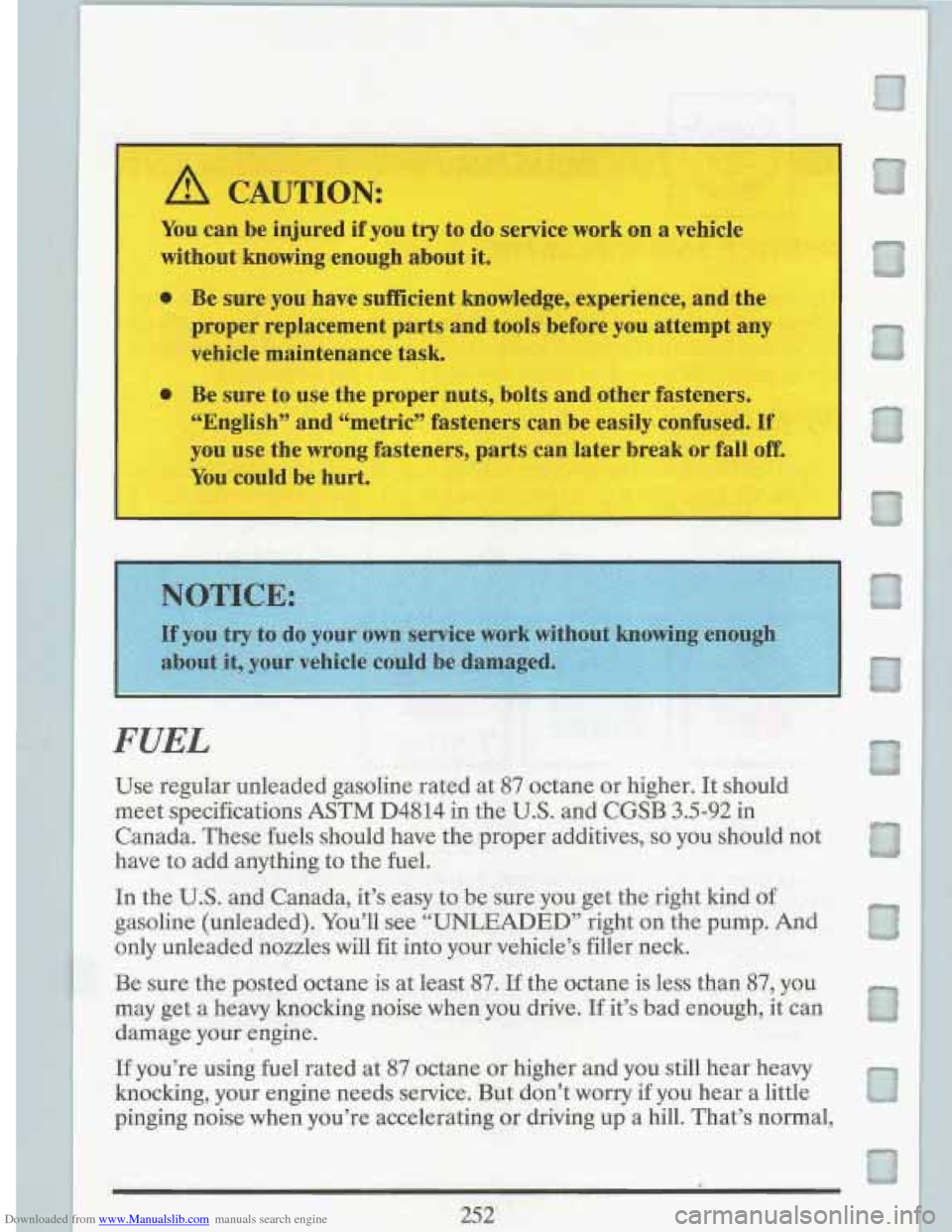 CADILLAC FLEETWOOD 1993 2.G Owners Manual Downloaded from www.Manualslib.com manuals search engine A CAUTION:
You can be injured if you try to do service work on a vehicle
without knowing enough about it.
0 Be sure you have suffici CADILLAC FLEETWOOD 1993 2.G Owners Manual Downloaded from www.Manualslib.com manuals search engine A CAUTION:
You can be injured if you try to do service work on a vehicle
without knowing enough about it.
0 Be sure you have suffici