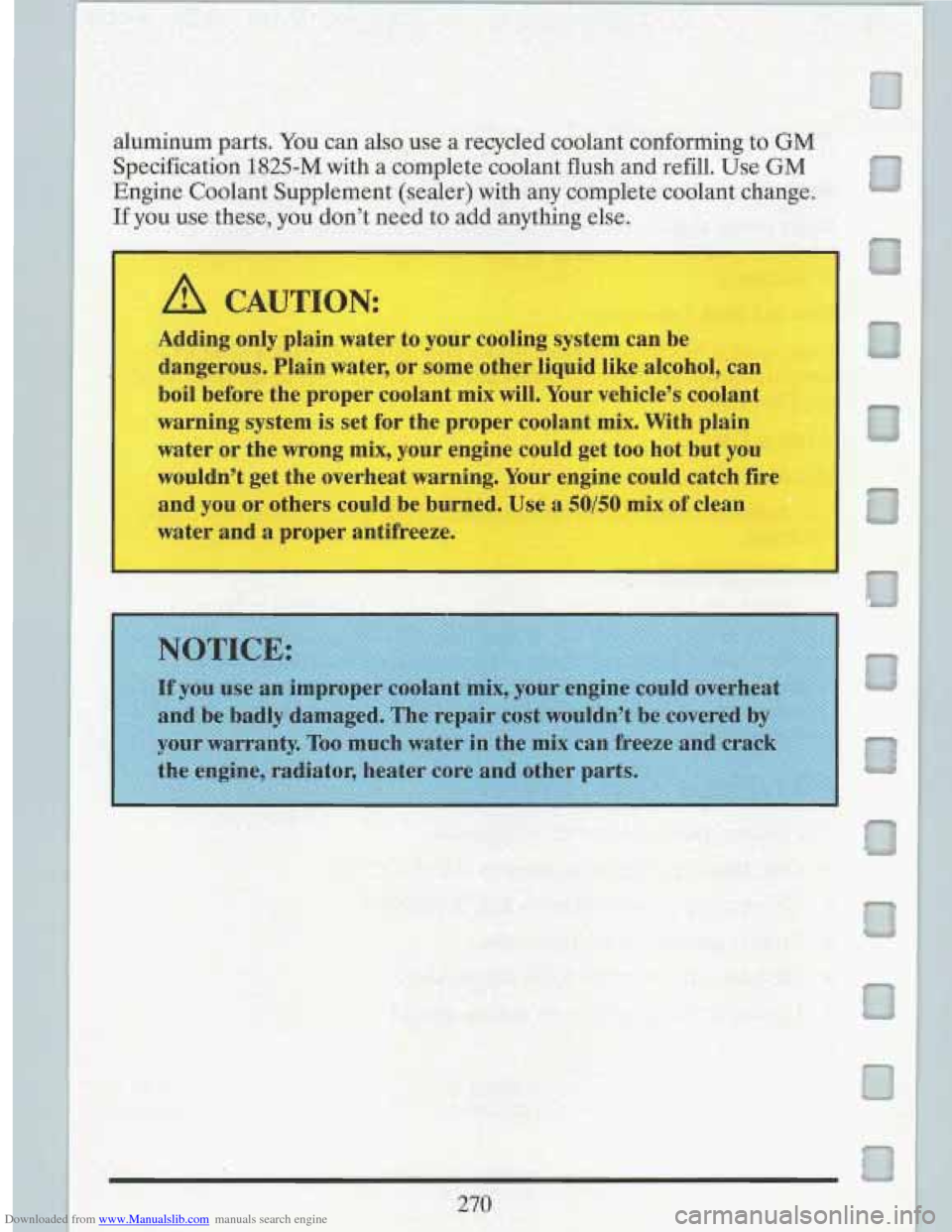 CADILLAC FLEETWOOD 1993 2.G Owners Manual Downloaded from www.Manualslib.com manuals search engine .aluminum  parts. You can also use  a  recycled  coolant  conforming  to GM 
Specification 1825-M with a  complete  coolant  flush and refill. 