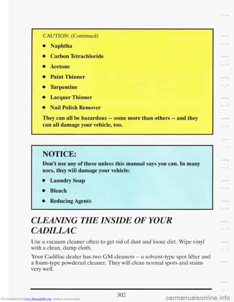 CADILLAC FLEETWOOD 1993 2.G Owners Manual Downloaded from www.Manualslib.com manuals search engine CAUTION: (Continued) 
0 
0 
0 
0 
0 
0 
0 
Naphtha 
Carbon  Tetrachloridc 
Acetone  Paint  Thinner 
Tbrpentine 
Lacquer  Thinner I 
Nail  Polis