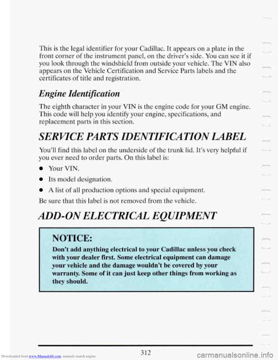 CADILLAC FLEETWOOD 1993 2.G Owners Manual Downloaded from www.Manualslib.com manuals search engine -1 
This is the  legal identifier  for your Cadillac.  It  appears  on  a  plate  in the 
front  corner  of the  instrument  panel,  on  the dr