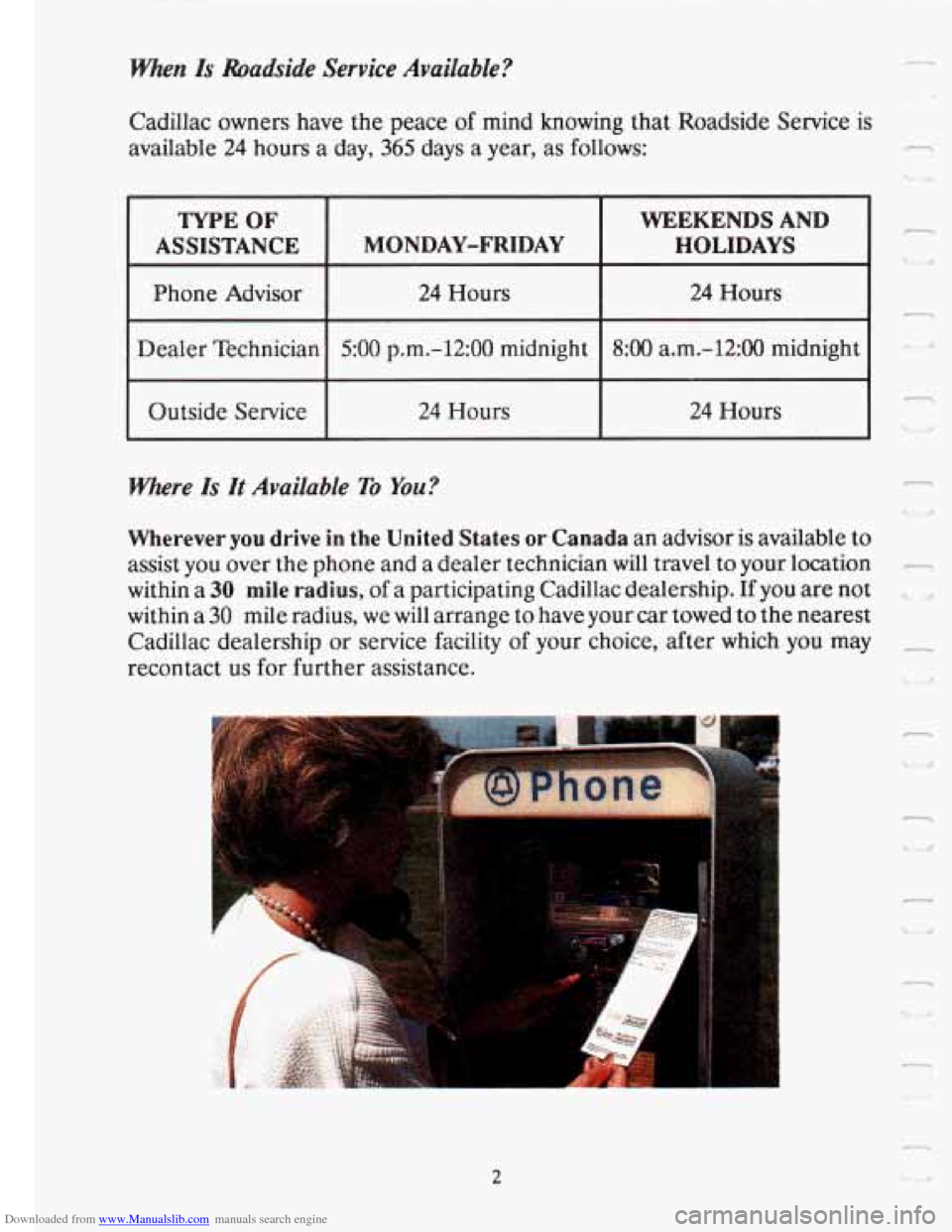 CADILLAC FLEETWOOD 1993 2.G Owners Manual Downloaded from www.Manualslib.com manuals search engine when Is Roadside  Service  Available? 
Cadillac owners have the peace  of mind  knowing  that Roadside  Service is 
available 
24 hours  a  day