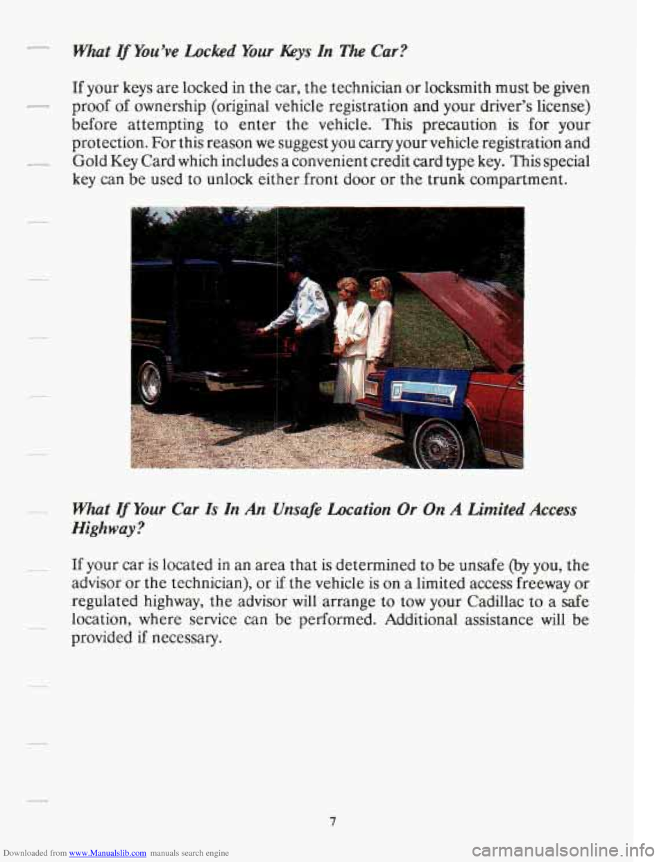 CADILLAC FLEETWOOD 1993 2.G Owners Manual Downloaded from www.Manualslib.com manuals search engine _q What If You’ve Locked Your lveys In The Car? 
If your keys are locked  in  the car,  the technician or locksmith  must be given 
before  a
