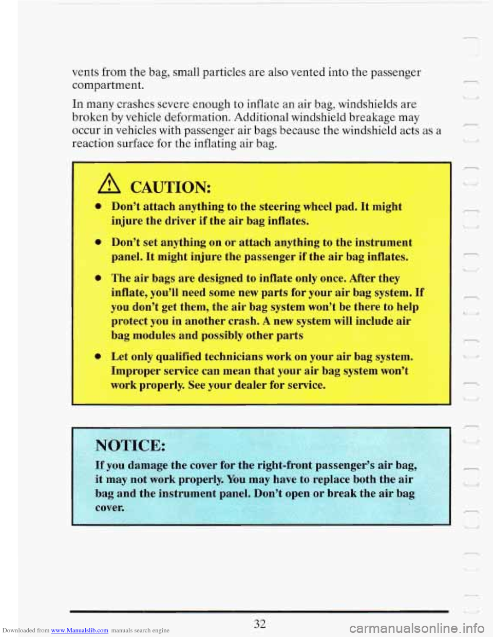 CADILLAC FLEETWOOD 1993 2.G Owners Manual Downloaded from www.Manualslib.com manuals search engine vents from the bag, small particles are also vented into the passenger
compartment.
In many crashes severe enough to inflate an air CADILLAC FLEETWOOD 1993 2.G Owners Manual Downloaded from www.Manualslib.com manuals search engine vents from the bag, small particles are also vented into the passenger
compartment.
In many crashes severe enough to inflate an air