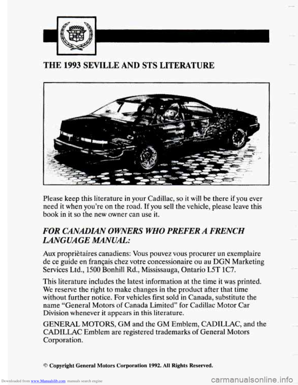 CADILLAC SEVILLE 1993 4.G Owners Manual Downloaded from www.Manualslib.com manuals search engine THE 1993 SEVILLE AND STS LITERATURE 
Please  keep  this literature  in your  Cadillac, so it will be  there if you ever 
need  it when  you’r