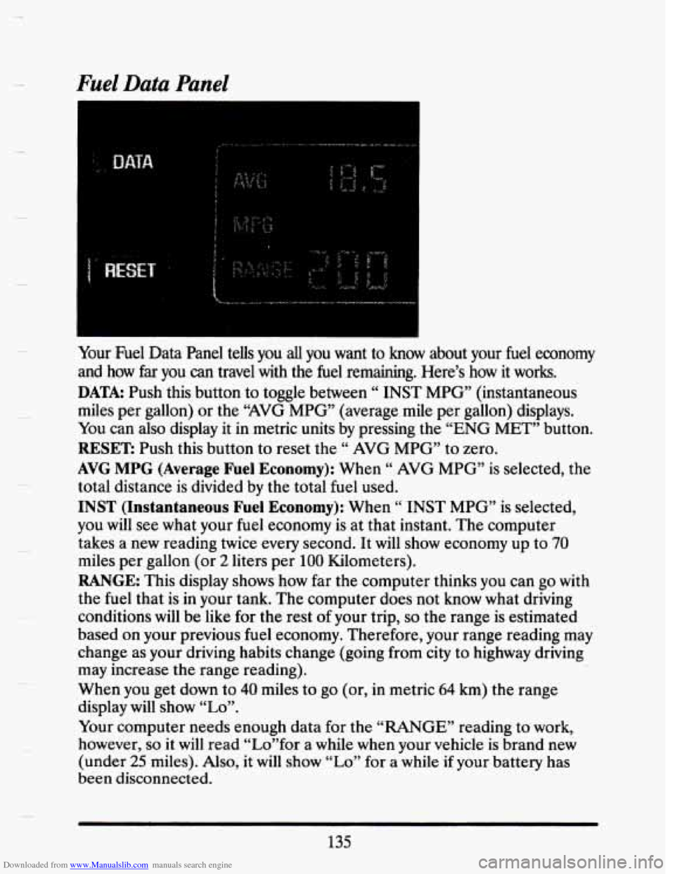 CADILLAC SEVILLE 1993 4.G Owners Manual Downloaded from www.Manualslib.com manuals search engine Fuel Data Panel
6 i
c
Your Fuel Data Panel teUs you all you want to know about your fuel economy
and how
far you can travel with CADILLAC SEVILLE 1993 4.G Owners Manual Downloaded from www.Manualslib.com manuals search engine Fuel Data Panel
6 i
c
Your Fuel Data Panel teUs you all you want to know about your fuel economy
and how
far you can travel with