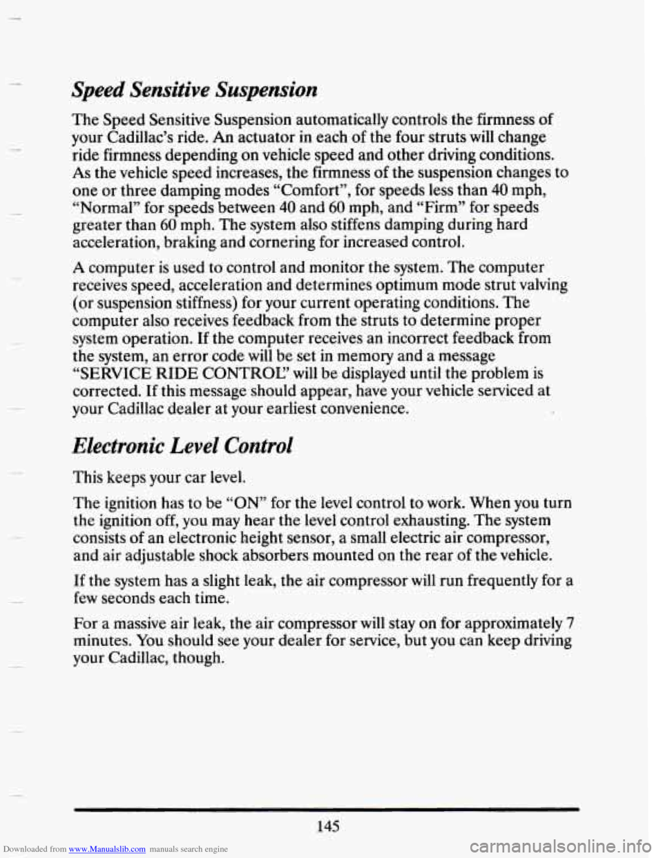 CADILLAC SEVILLE 1993 4.G Owners Manual Downloaded from www.Manualslib.com manuals search engine Speed Sensitive Suspension
The Speed Sensitive Suspension automatically controls the firmness of
your Cadillac’s ride.
An actuat CADILLAC SEVILLE 1993 4.G Owners Manual Downloaded from www.Manualslib.com manuals search engine Speed Sensitive Suspension
The Speed Sensitive Suspension automatically controls the firmness of
your Cadillac’s ride.
An actuat