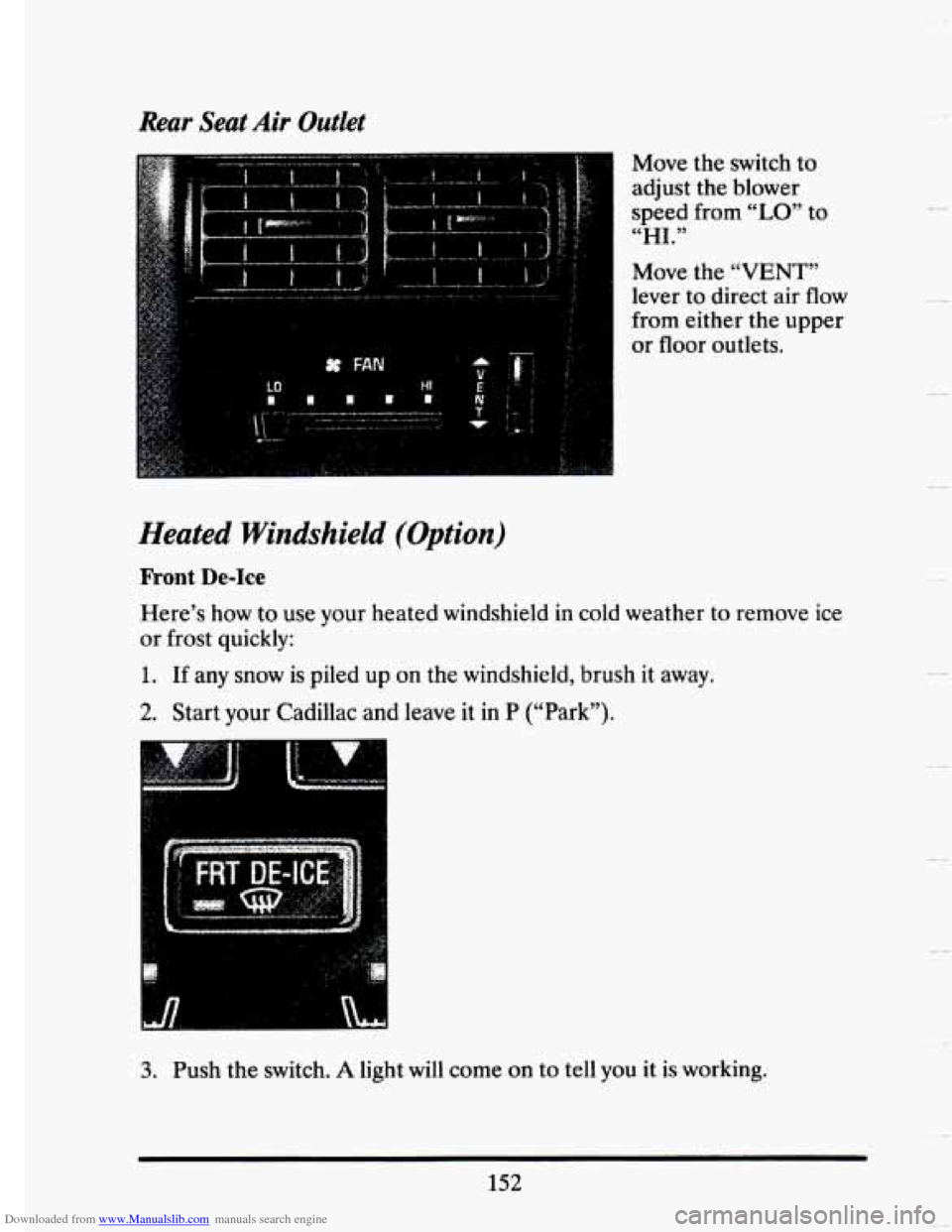 CADILLAC SEVILLE 1993 4.G Owners Manual Downloaded from www.Manualslib.com manuals search engine Rear Seat Air Outlet 
Move the switch  to 
adjust  the blower 
speed  from 
“LO” to 
“HI.” 
Move  the “VENT” 
lever to direct air f