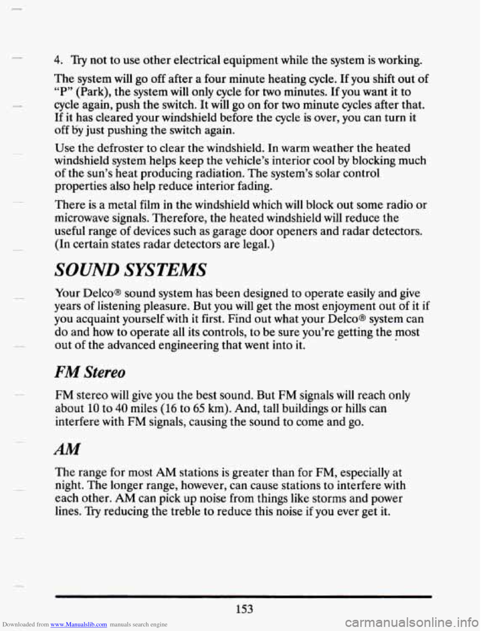 CADILLAC SEVILLE 1993 4.G Owners Manual Downloaded from www.Manualslib.com manuals search engine 4. Try not to use other electrical equipment while the system is working.
The system will go
off after a four minute heating cycle CADILLAC SEVILLE 1993 4.G Owners Manual Downloaded from www.Manualslib.com manuals search engine 4. Try not to use other electrical equipment while the system is working.
The system will go
off after a four minute heating cycle
