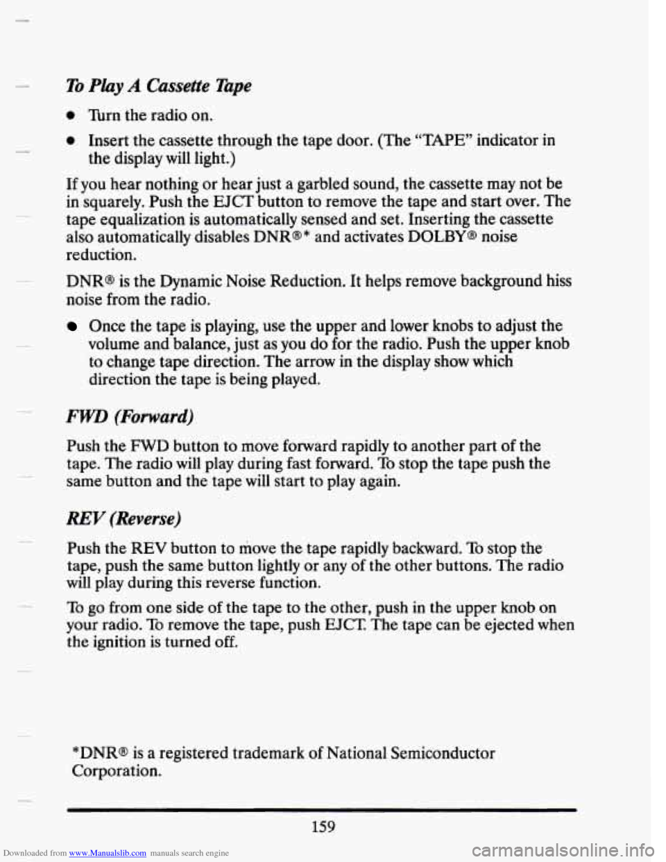 CADILLAC SEVILLE 1993 4.G Owners Manual Downloaded from www.Manualslib.com manuals search engine To Play A Cassette Tape
0 Turn the radio on.
0 Insert the cassette through the tape door. (The “TAPE” indicator in
the display w CADILLAC SEVILLE 1993 4.G Owners Manual Downloaded from www.Manualslib.com manuals search engine To Play A Cassette Tape
0 Turn the radio on.
0 Insert the cassette through the tape door. (The “TAPE” indicator in
the display w