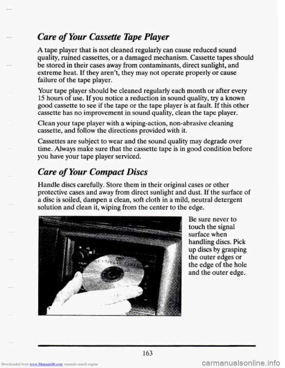 CADILLAC SEVILLE 1993 4.G Owners Manual Downloaded from www.Manualslib.com manuals search engine 3
Care of Your Cassette Tape Player
A tape player that is not cleaned regularly can cause reduced sound
quality, ruined cassettes, CADILLAC SEVILLE 1993 4.G Owners Manual Downloaded from www.Manualslib.com manuals search engine 3
Care of Your Cassette Tape Player
A tape player that is not cleaned regularly can cause reduced sound
quality, ruined cassettes,