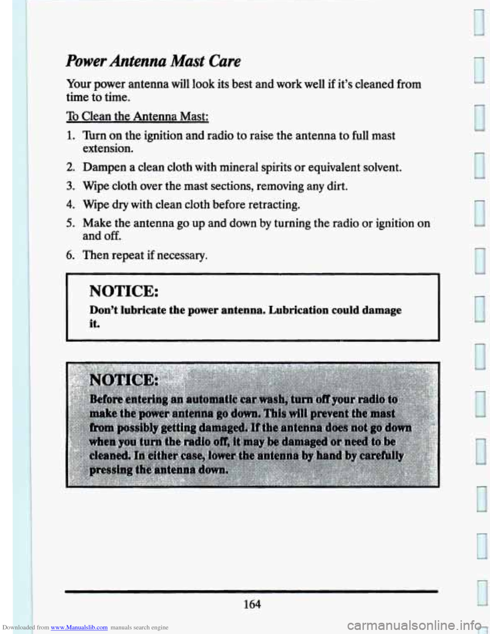 CADILLAC SEVILLE 1993 4.G Owners Manual Downloaded from www.Manualslib.com manuals search engine Power Antenna Mast Care 
Your  power antenna will look its best  and work  well  if  it’s  cleaned from 
time 
to time. 
To Clean  the Antenn