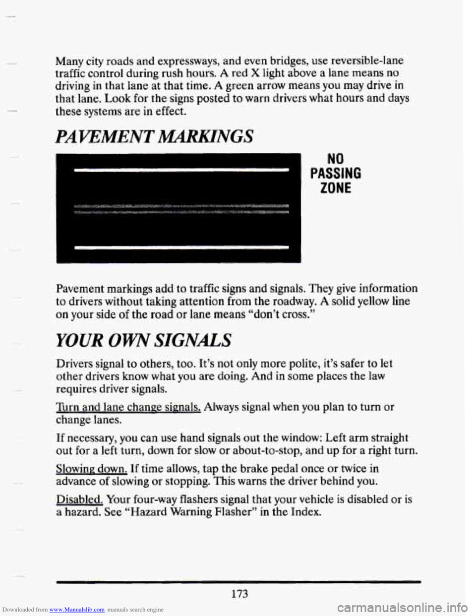 CADILLAC SEVILLE 1993 4.G Owners Manual Downloaded from www.Manualslib.com manuals search engine Many city roads and expressways, and even bridges, use reversible-lane
traffic control during rush hours.
A red X light above a lane CADILLAC SEVILLE 1993 4.G Owners Manual Downloaded from www.Manualslib.com manuals search engine Many city roads and expressways, and even bridges, use reversible-lane
traffic control during rush hours.
A red X light above a lane
