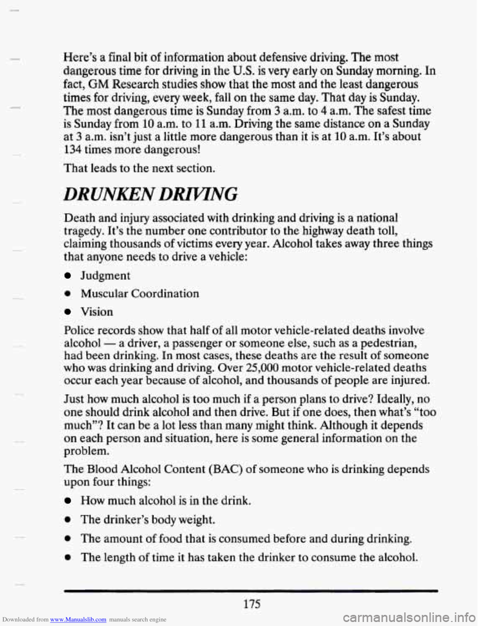 CADILLAC SEVILLE 1993 4.G Owners Manual Downloaded from www.Manualslib.com manuals search engine Here’s a final bit of information about defensive driving. The most
dangerous time
for driving in the U.S. is very early on Sunday mo CADILLAC SEVILLE 1993 4.G Owners Manual Downloaded from www.Manualslib.com manuals search engine Here’s a final bit of information about defensive driving. The most
dangerous time
for driving in the U.S. is very early on Sunday mo