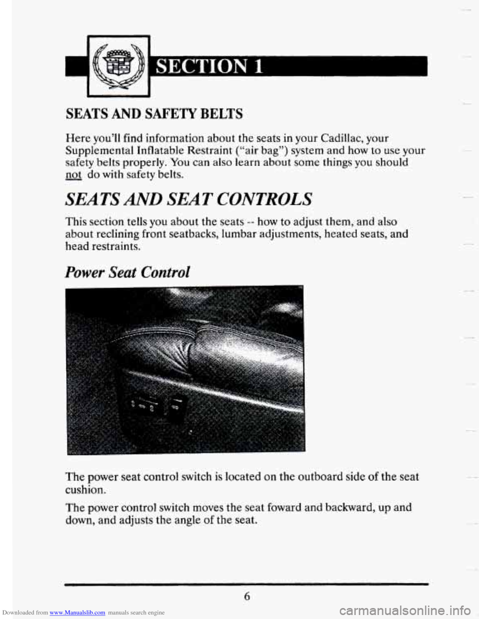 CADILLAC SEVILLE 1993 4.G Owners Manual Downloaded from www.Manualslib.com manuals search engine SEATS AND SAFETY BELTS 
Here you’ll  find  information  about  the  seats in your Cadillac, your 
Supplemental  Inflatable  Restraint  (“ai