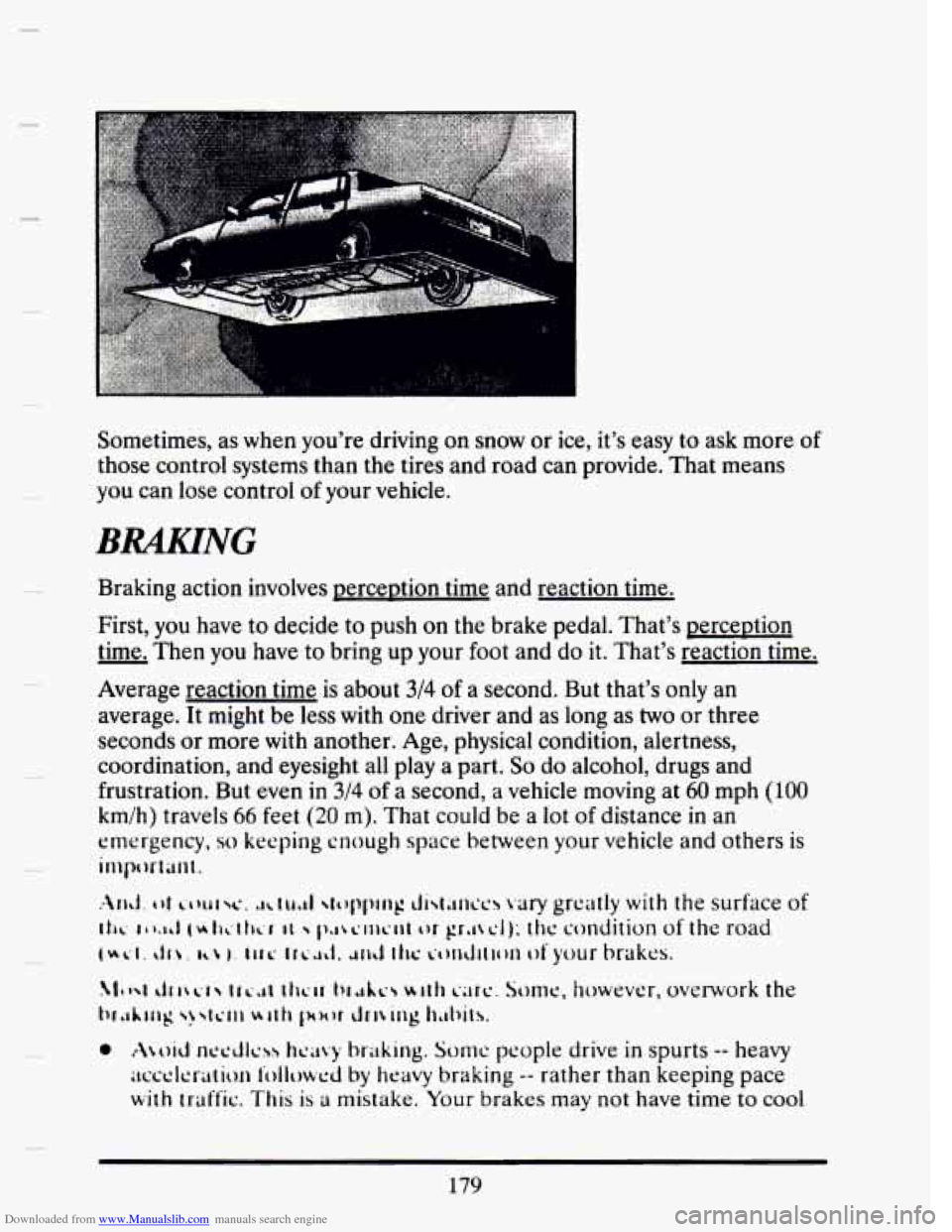 CADILLAC SEVILLE 1993 4.G Owners Manual Downloaded from www.Manualslib.com manuals search engine Sometimes, as when youre driving on snow or ice, its easy to ask more of
those control systems than the tires and road can prov CADILLAC SEVILLE 1993 4.G Owners Manual Downloaded from www.Manualslib.com manuals search engine Sometimes, as when youre driving on snow or ice, its easy to ask more of
those control systems than the tires and road can prov