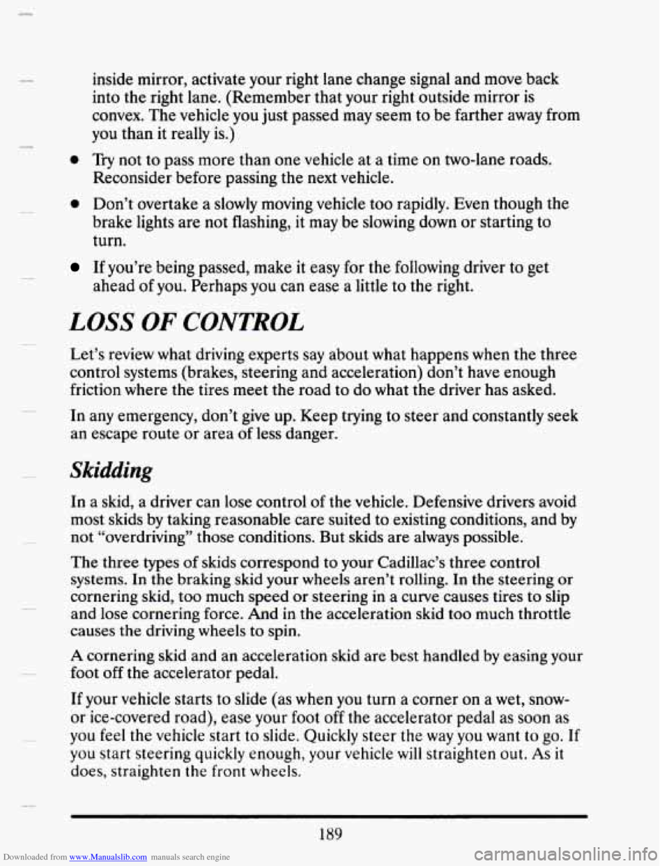 CADILLAC SEVILLE 1993 4.G Owners Manual Downloaded from www.Manualslib.com manuals search engine inside mirror, activate your right lane change signal and move back
into the right lane. (Remember that your right outside mirror i CADILLAC SEVILLE 1993 4.G Owners Manual Downloaded from www.Manualslib.com manuals search engine inside mirror, activate your right lane change signal and move back
into the right lane. (Remember that your right outside mirror i