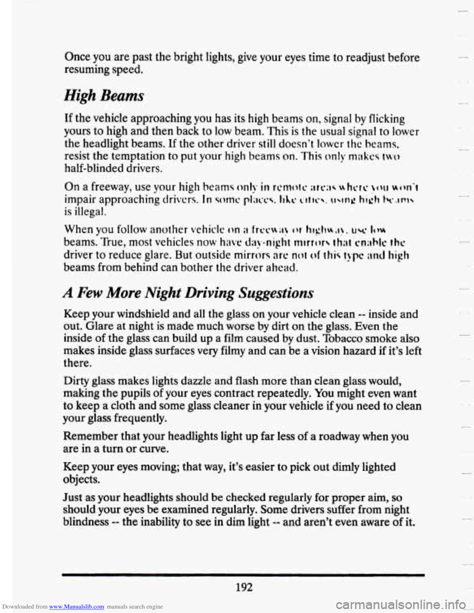 CADILLAC SEVILLE 1993 4.G Owners Manual Downloaded from www.Manualslib.com manuals search engine Once YOU are past the bright lights, give your eyes time to readjust before
resuming speed.
High Beams
If the vehicle approaching y CADILLAC SEVILLE 1993 4.G Owners Manual Downloaded from www.Manualslib.com manuals search engine Once YOU are past the bright lights, give your eyes time to readjust before
resuming speed.
High Beams
If the vehicle approaching y