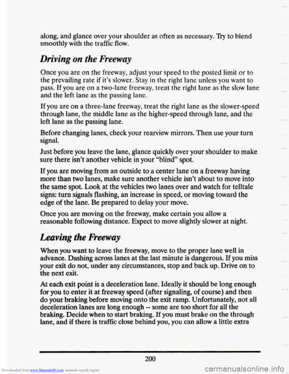 CADILLAC SEVILLE 1993 4.G Owners Manual Downloaded from www.Manualslib.com manuals search engine along, and glance over your shoulder as often as necessary. Try to blend
smoothly
with the traffic flow.
Driving on the Freeway
CADILLAC SEVILLE 1993 4.G Owners Manual Downloaded from www.Manualslib.com manuals search engine along, and glance over your shoulder as often as necessary. Try to blend
smoothly
with the traffic flow.
Driving on the Freeway