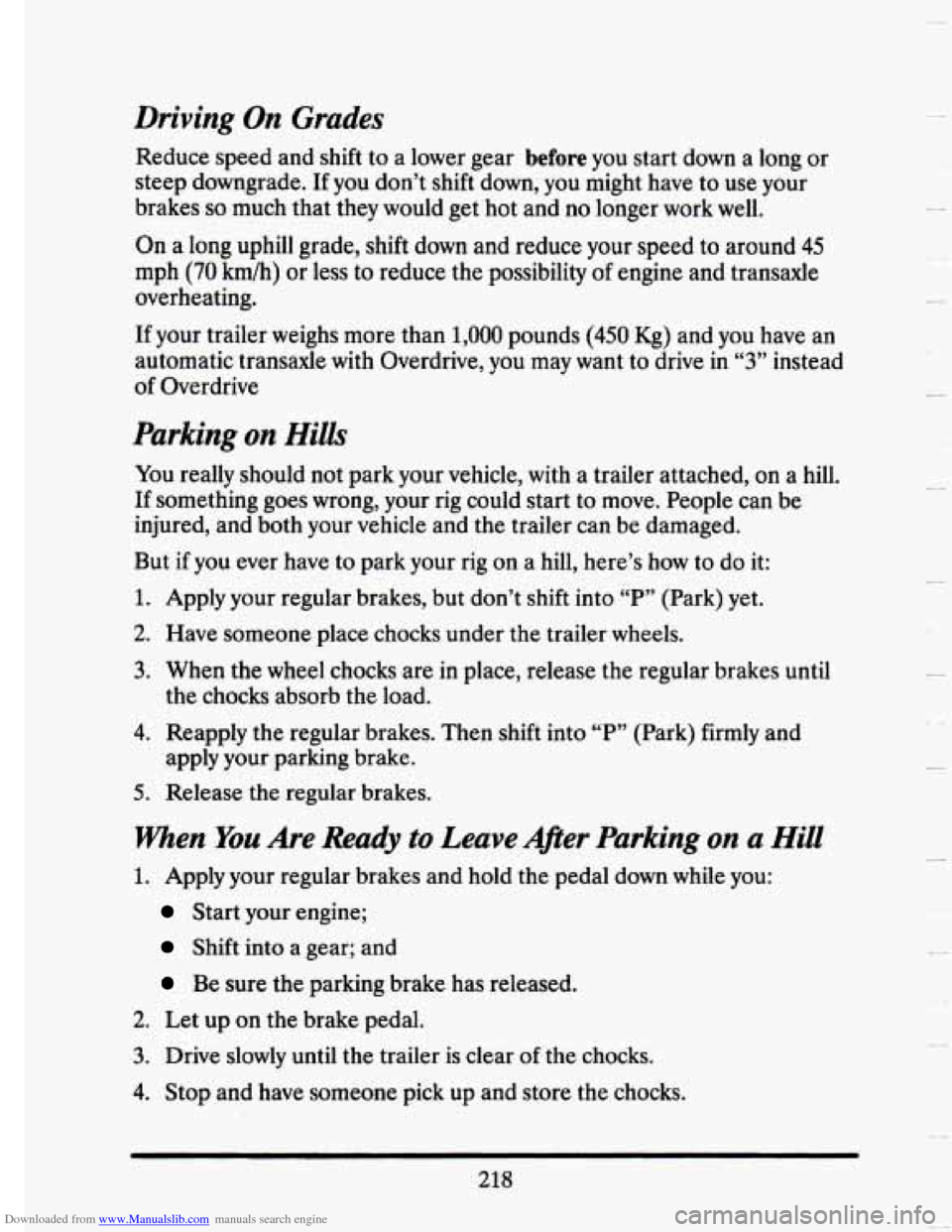 CADILLAC SEVILLE 1993 4.G Owners Manual Downloaded from www.Manualslib.com manuals search engine Driving On Grades
Reduce speed and shift to a lower gear before you start down a long or
steep downgrade. If you don’t shift dow CADILLAC SEVILLE 1993 4.G Owners Manual Downloaded from www.Manualslib.com manuals search engine Driving On Grades
Reduce speed and shift to a lower gear before you start down a long or
steep downgrade. If you don’t shift dow